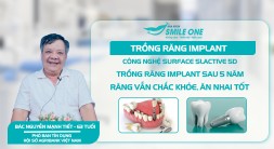 Bác Minh Tiết trồng răng implant sau 5 năm, răng vẫn chắc khỏe ăn nhai tốt