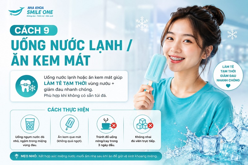 Uống nước lạnh / ăn kem mát
Uống nước lạnh hoặc ăn kem mát giúp LÀM TÊ TẠM THỜI